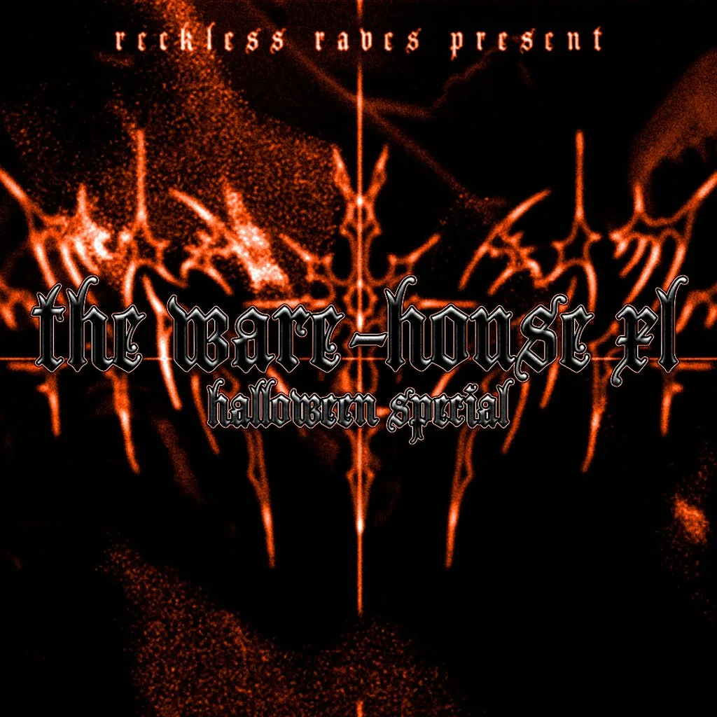 Reckless Raves: THE WARE-HOUSE XL [HALLOWEEN SPECIAL]
