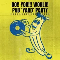 Do!! You!!! World!!! Back 'Yard' Party at The Yard Manchester