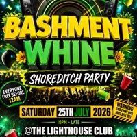 Bashment Whine - Shoreditch Party - Everyone Free Before 12 AM at The Lighthouse Bar And Club