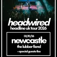 Headwired UK Tour 2026 - Newcastle at The Lubber Fiend