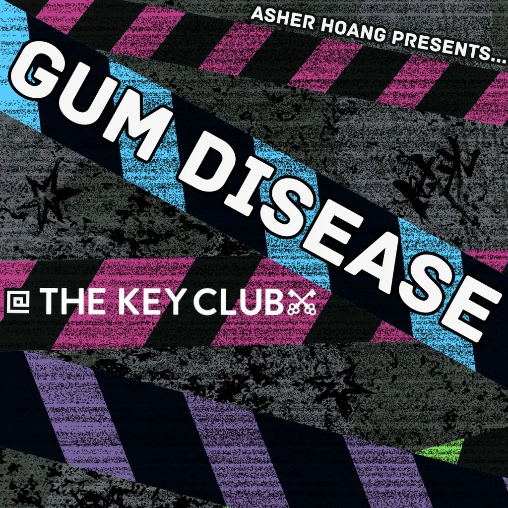 Gum Disease @ The Key Club