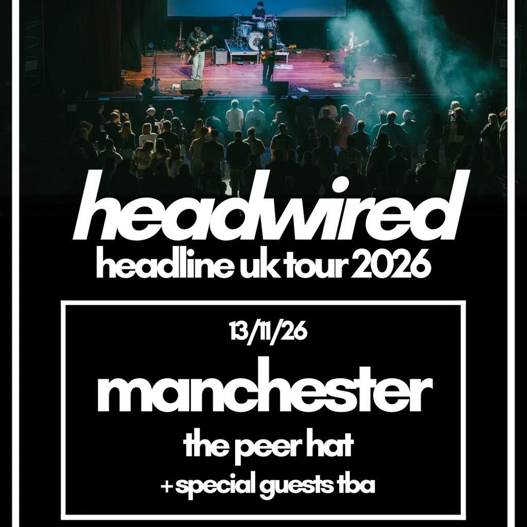 Headwired UK Tour 2026 - Manchester