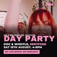 80s & 90s Daytime Clubbing for Over 30s - HERTFORD at Dog And Whistle
