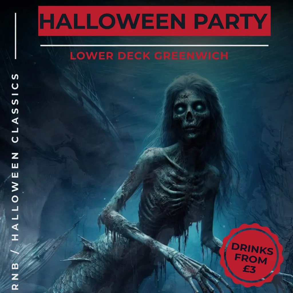 Greenwich Halloween Party Friday 30th October at LOWERDECK GREENWICH STUDENTS' UNION