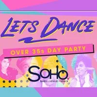 +35 Nostalgic Day Time Event: LETS DANCE at Soho Dublin