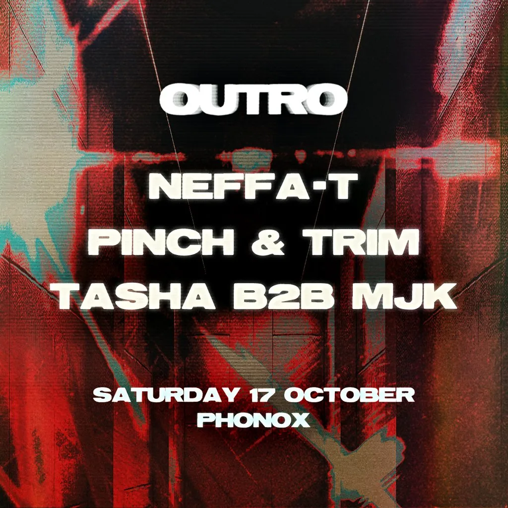 Outro: Neffa-t, Pinch & Trim, Tasha B2B MJK at Phonox