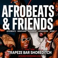 AFROBEATS & FRIENDS - Afrobeats, Amapiano & Bashment in Shoredit at Trapeze Bar