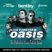 Oasis Tribute: Live Forever at The Bentley, Derry City at The Bentley Bar