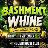 Bashment Whine - Shoreditch Party - Everyone Free Before 12 AM