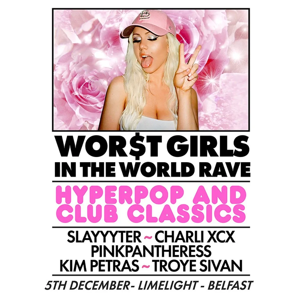 WOR$T GIRLS IN THE WORLD RAVE (Belfast)