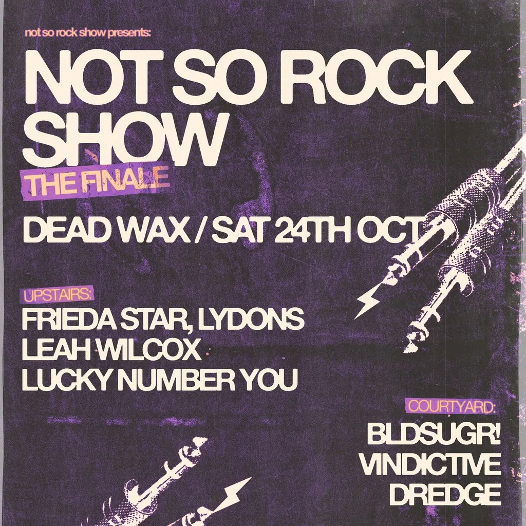Not So Rock Show: The Finale at Deadwax Digbeth