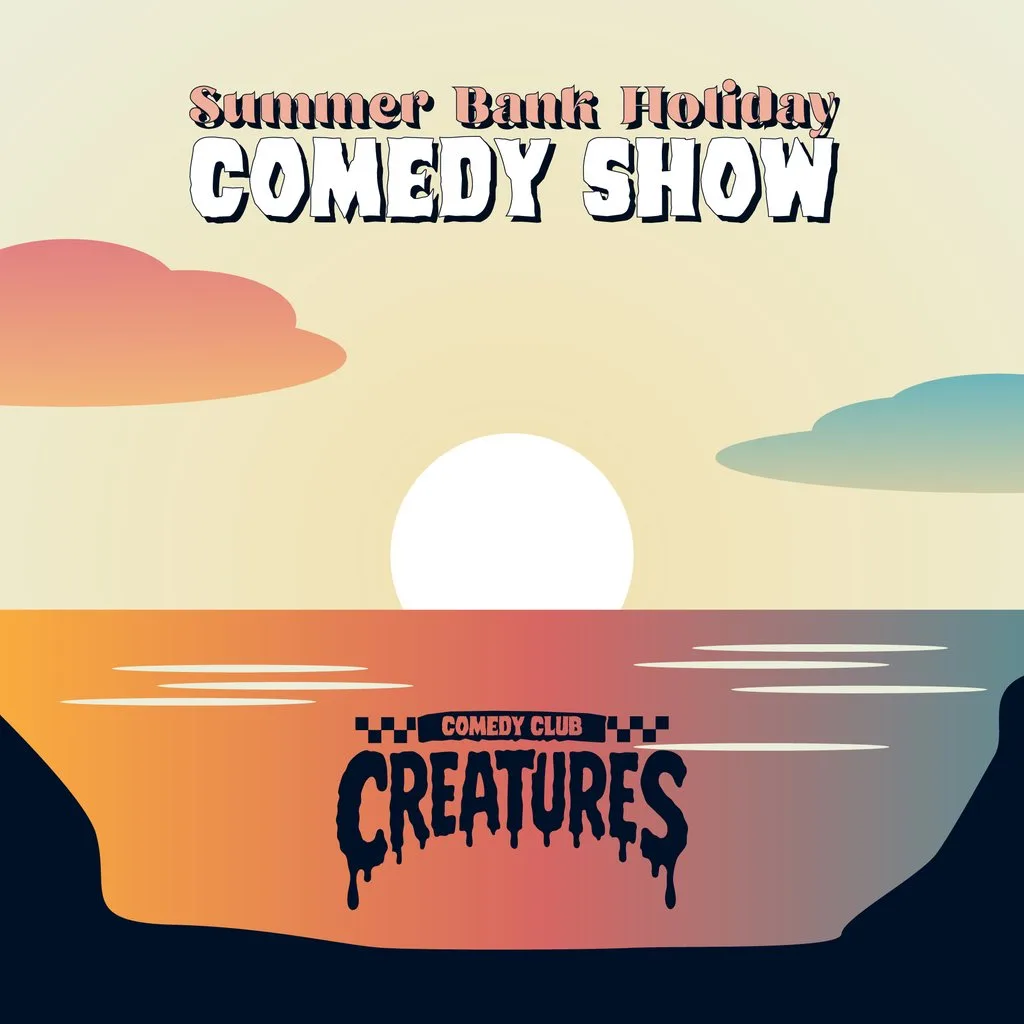 Summer Bank Holiday Comedy Show | Creatures Comedy Club at Creatures Comedy Club