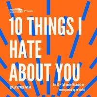 Cults & Classics Presents 10 THINGS I HATE ABOUT YOU at Queens Park Arena