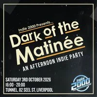 00s Indie Afternoon Party - Dark Of The Matinée (Liverpool) at Heebie Jeebies