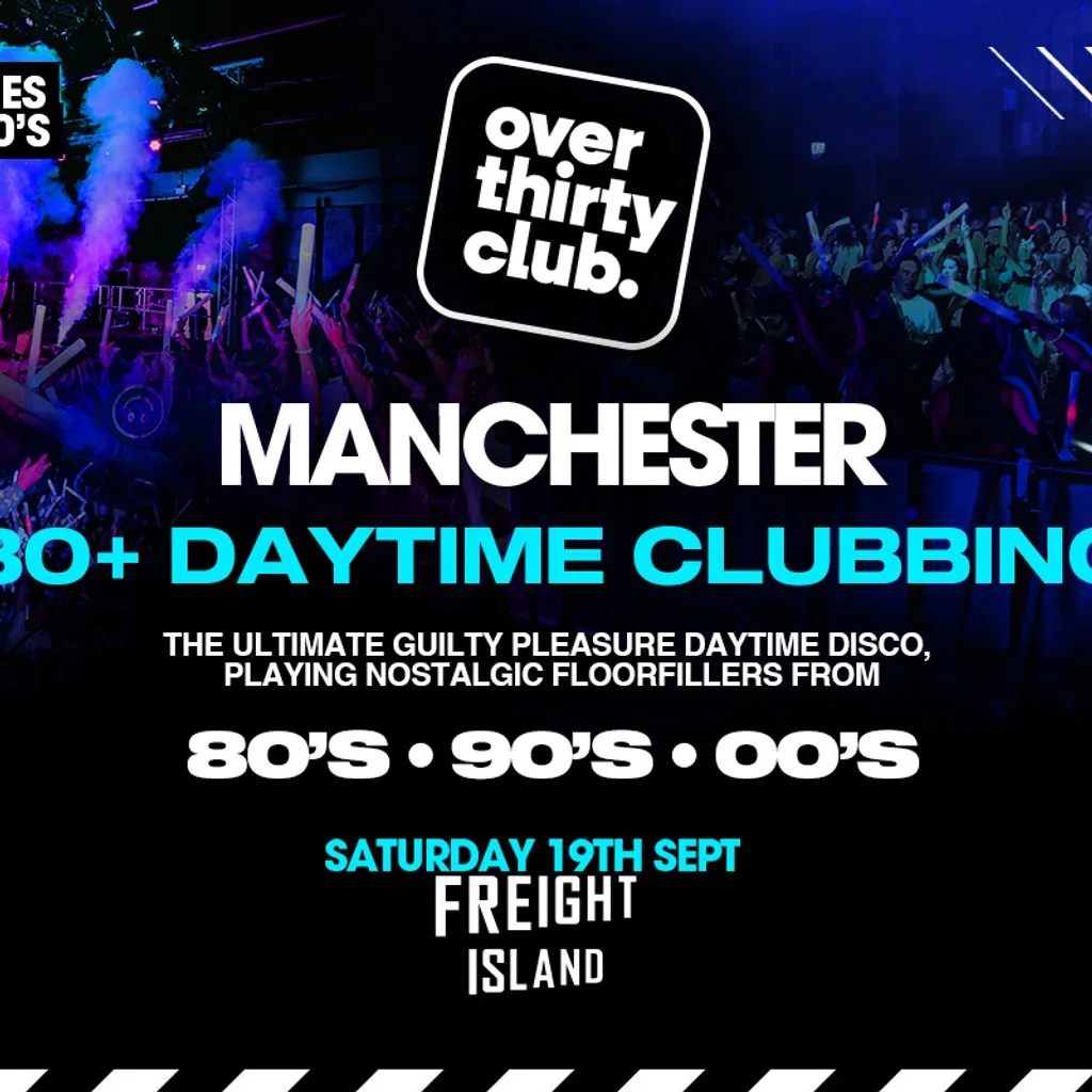 OVER 30's CLUB - Daytime 30+ Clubbing - Manchester