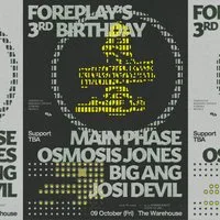 Foreplay 3rd Bday: MainPhase +Osmosis Jones +Big Ang +Josi Devil at The Warehouse