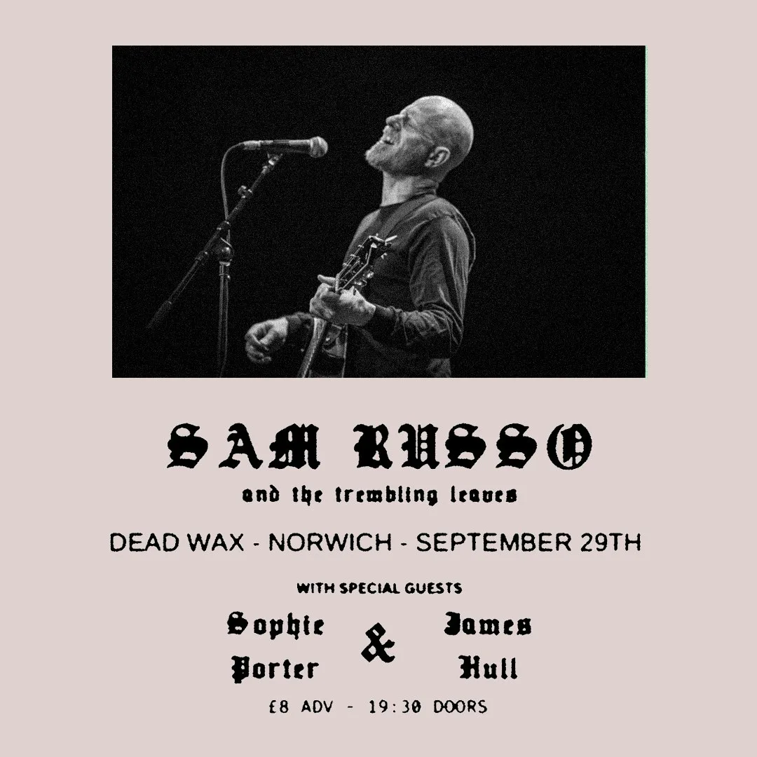 Sam Russo & the Trembling Leaves + Sophie Porter + James Hull at Dead Wax Norwich