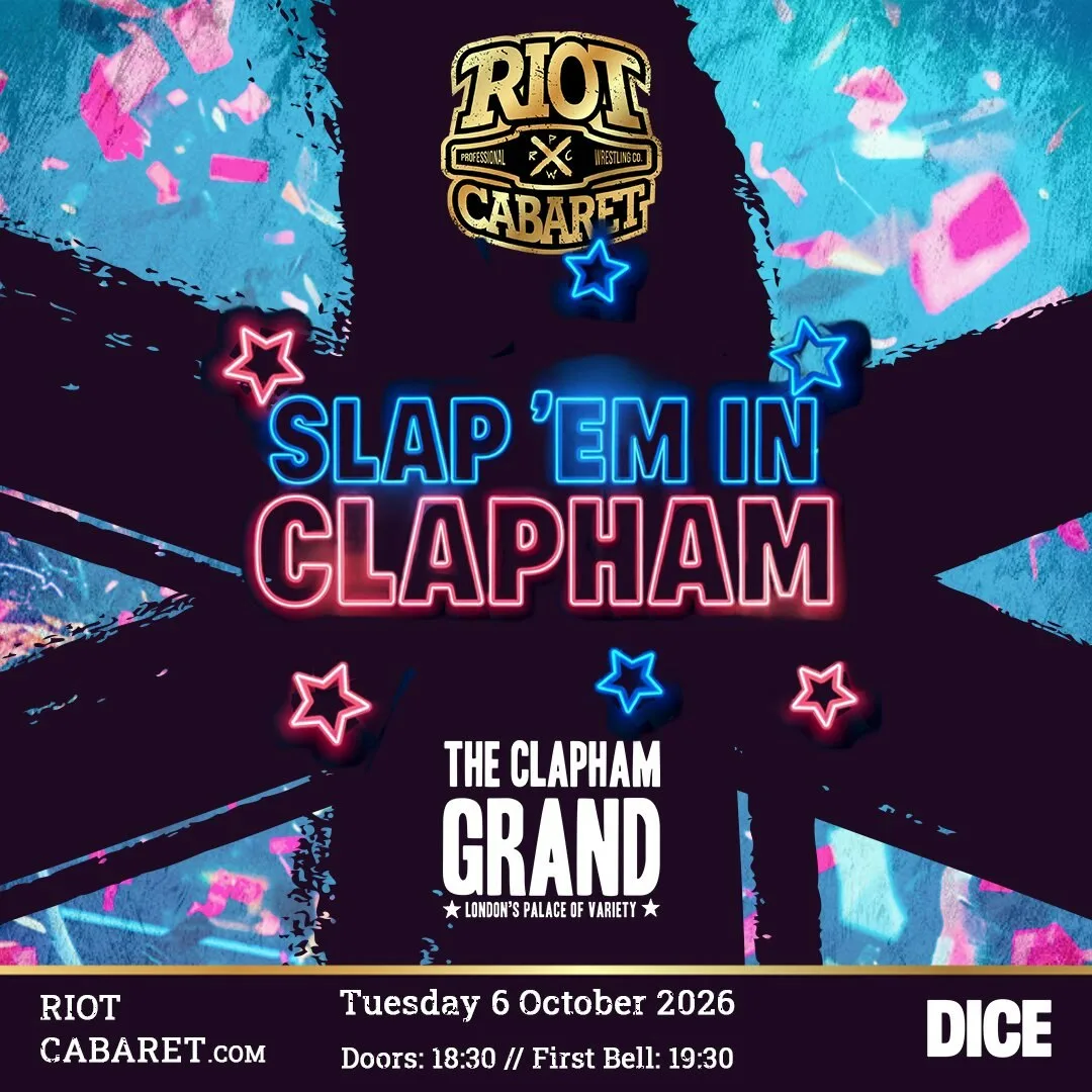 Riot Cabaret Wrestling: Slap ‘Em in Clapham 2026 at The Clapham Grand