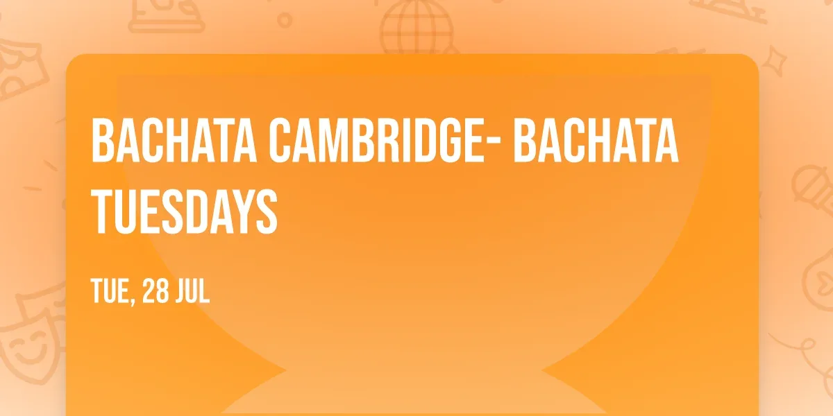 Bachata Cambridge- Bachata Tuesdays