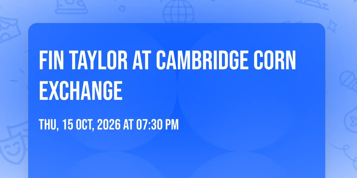 Fin Taylor at Cambridge Corn Exchange at Cambridge Corn Exchange