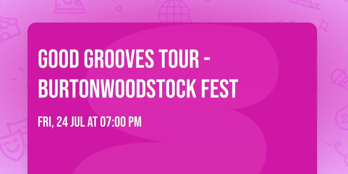 GOOD GROOVES TOUR - Burtonwoodstock Fest at Daresbury Showground