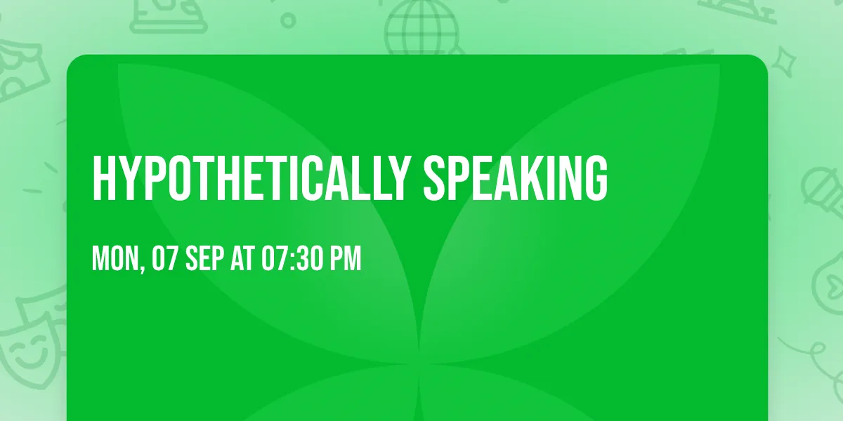 Hypothetically Speaking