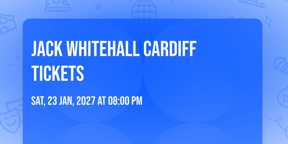 Jack Whitehall Cardiff Tickets at Utilita Arena Cardiff