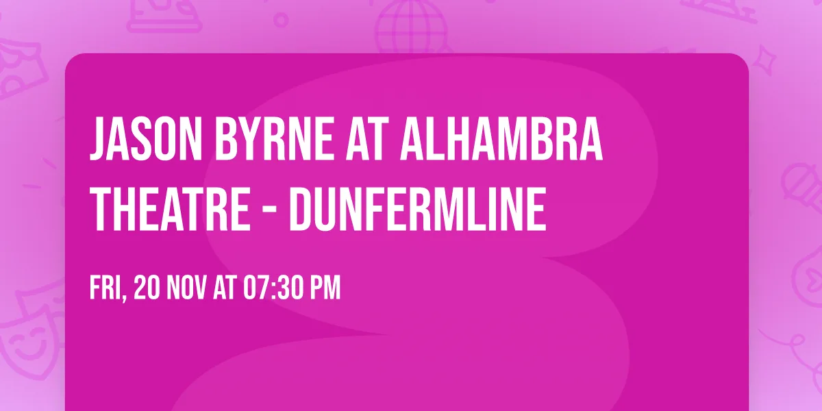 Jason Byrne at Alhambra Theatre - Dunfermline