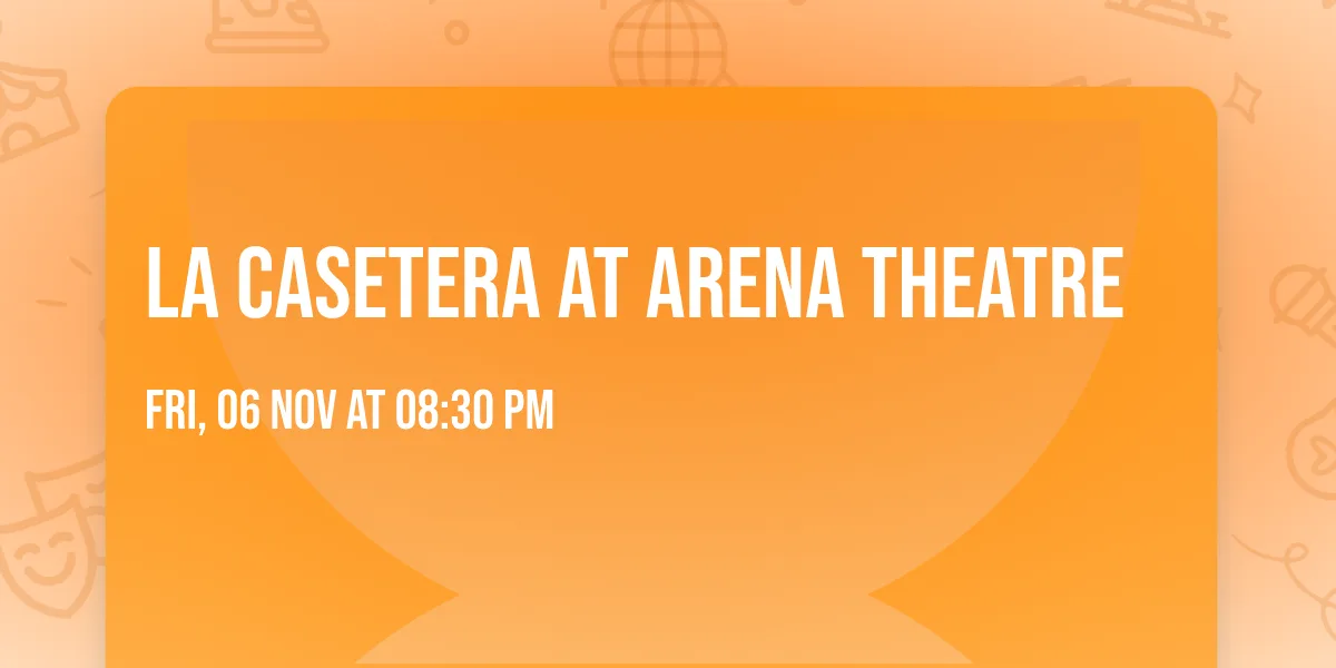 La Casetera at Arena Theatre