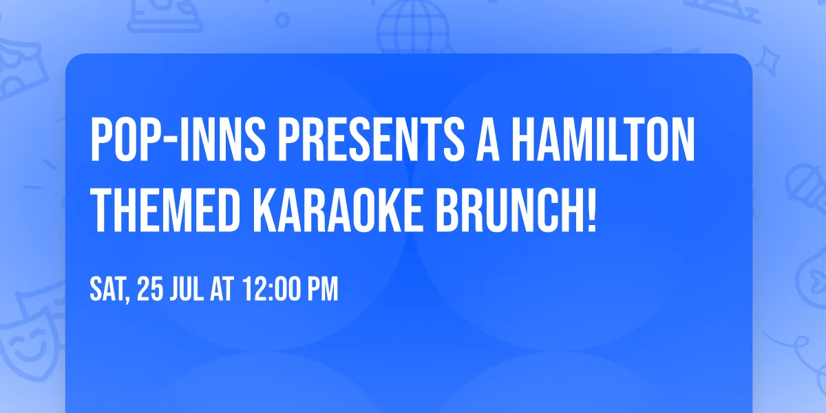 Pop-Inns Presents a Hamilton Themed Karaoke Brunch! at Pop-Inns Warrington