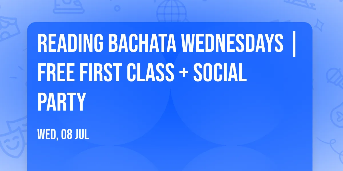 Reading Bachata Wednesdays | FREE First Class + Social Party