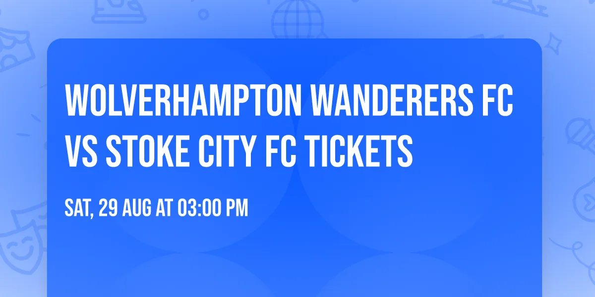 Wolverhampton Wanderers FC vs Stoke City FC Tickets at Molineux Stadium