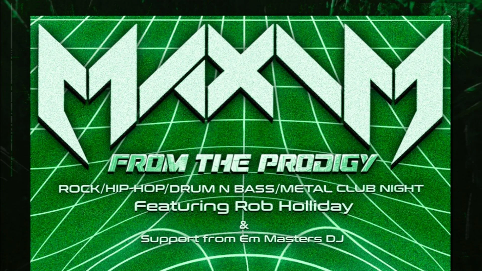 Maxim From The Prodigy Club Night Ft Rob Holliday