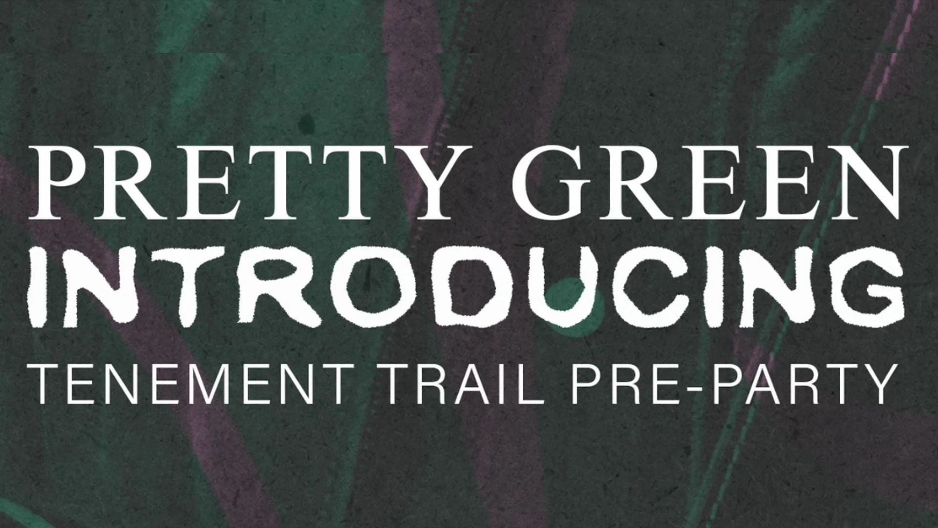 Pretty Green Introducing: Tenement Trail Pre-Party at King Tut's Wah Wah Hut