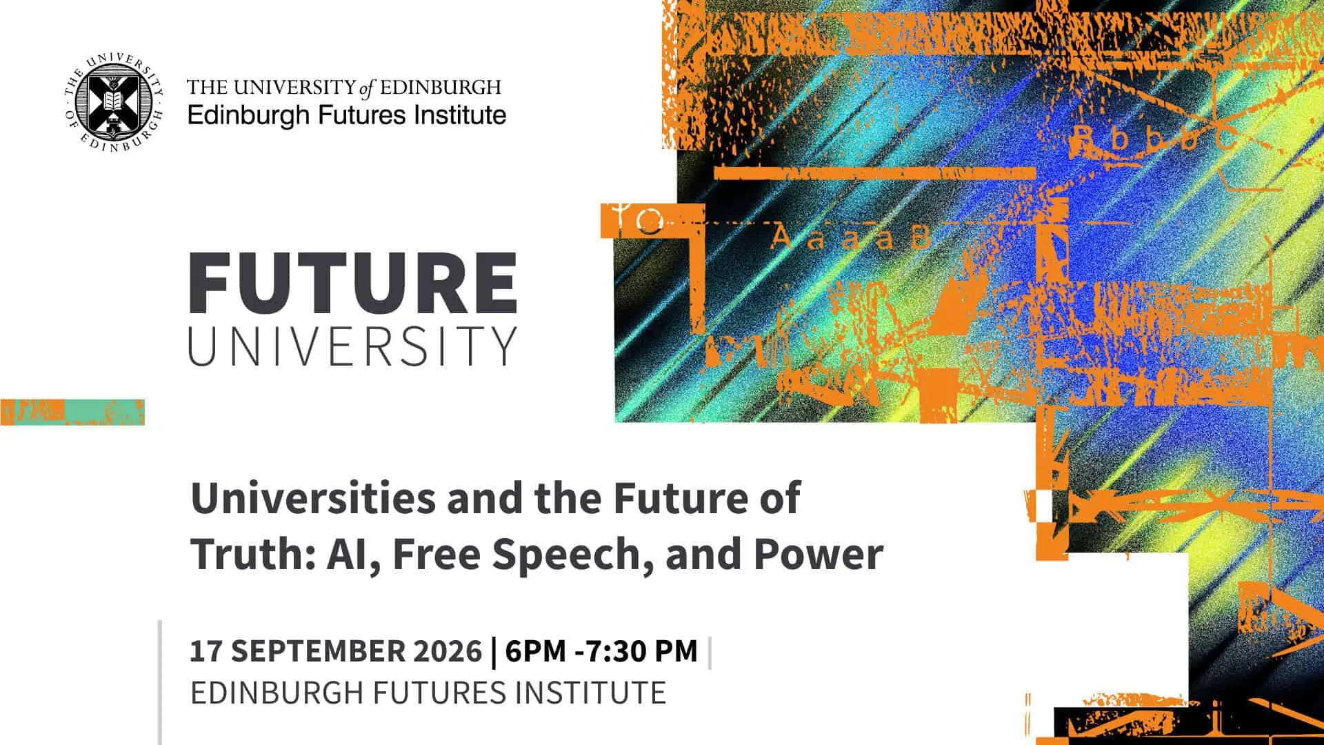 Universities and the Future of Truth: AI, Free Speech, and Power at Edinburgh Futures Institute, The University of Edinburgh