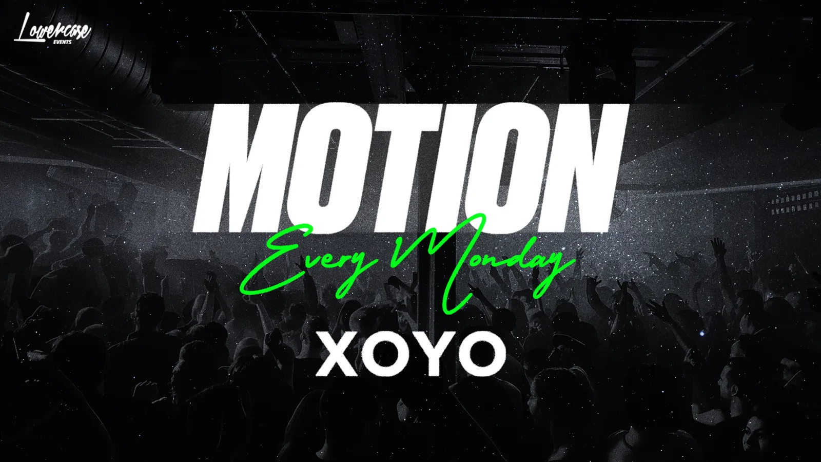 MOTION - London's Biggest Student Monday Night at XOYO LONDON