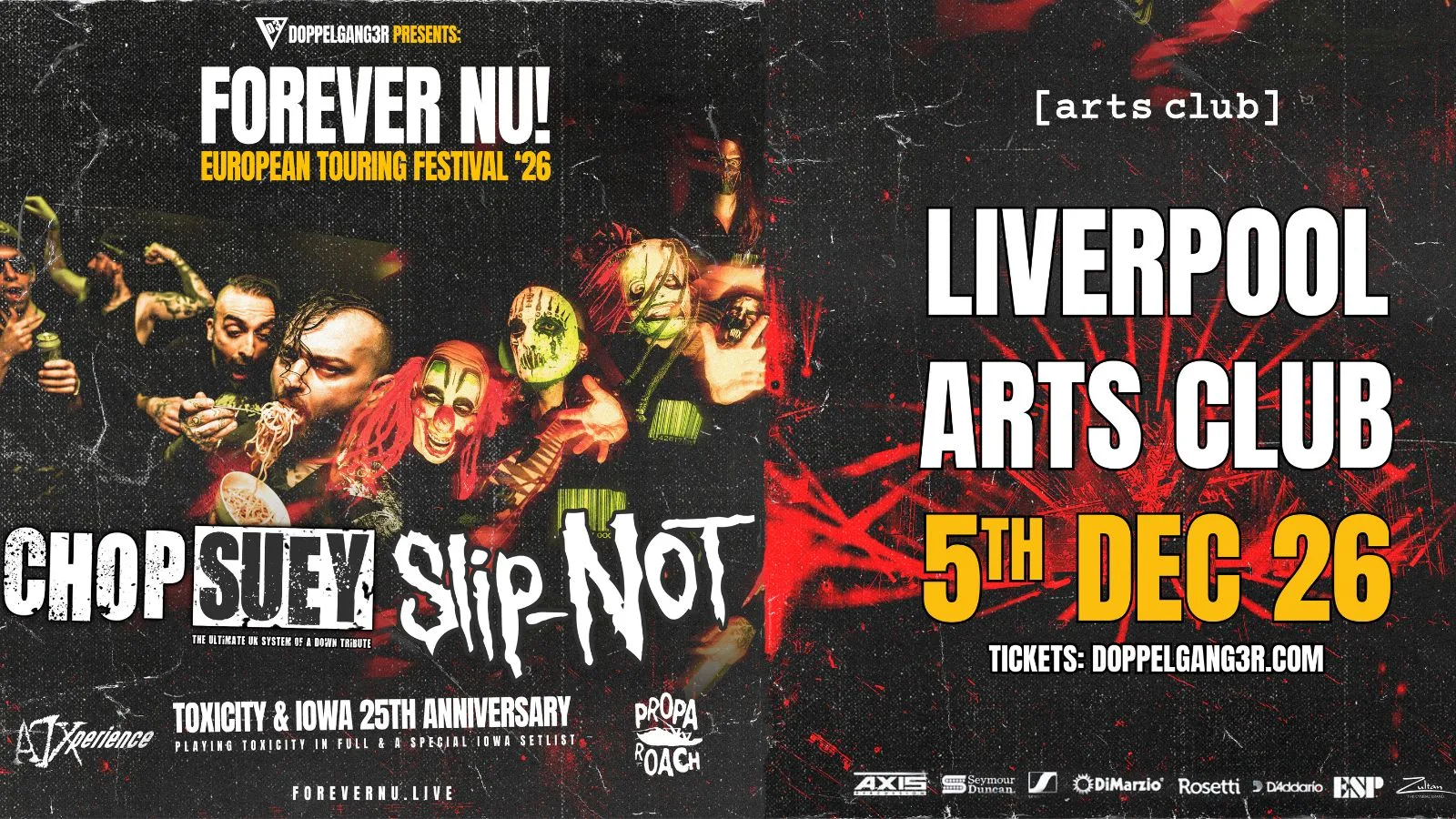 FOREVER NU - 25th anniversary of Toxicity & Iowa special! Chop Suey, Slip-Not, A7Xperience, Propa Roach at Arts Club