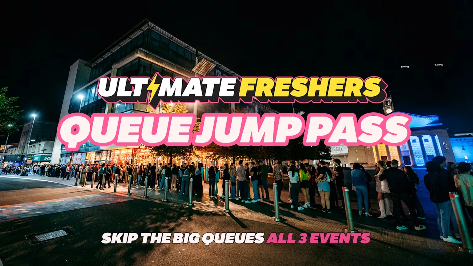 ULTIMATE FRESHERS - QUEUE JUMP PASS! ⚡ SKIP THE BIG QUEUES! ALL UK EVENTS!