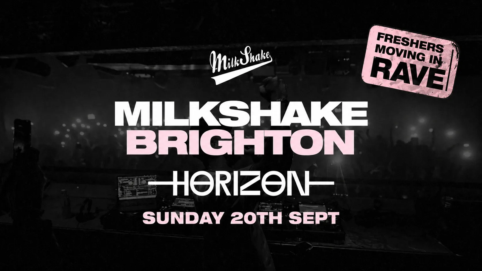 Milkshake Brighton - The Freshers Moving In Rave at Horizon - Hiphop, Rnb, House & more at Horizon Nightclub