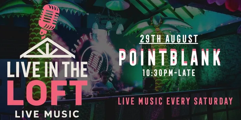 POINTBLANK- LIVE IN THE LOFT at Castle Street