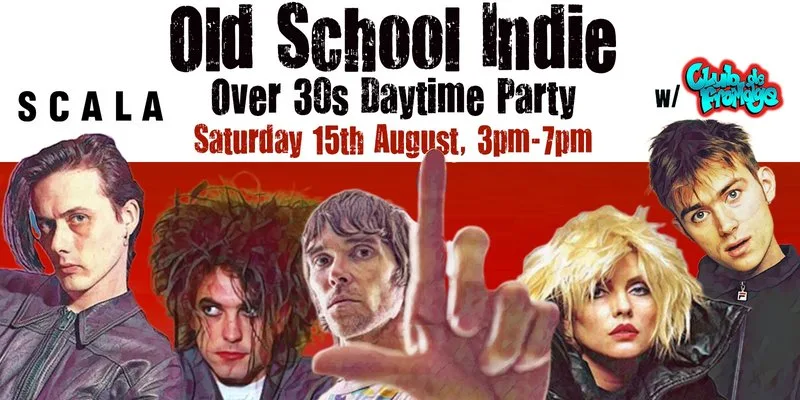 LONDON Old School Indie - Over 30s Daytime Party - 15 August, 3pm-7pm at Scala