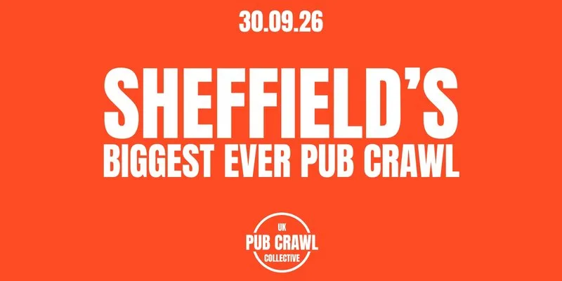 SHEFFIELD'S BIGGEST EVER PUBCRAWL at Sheffield