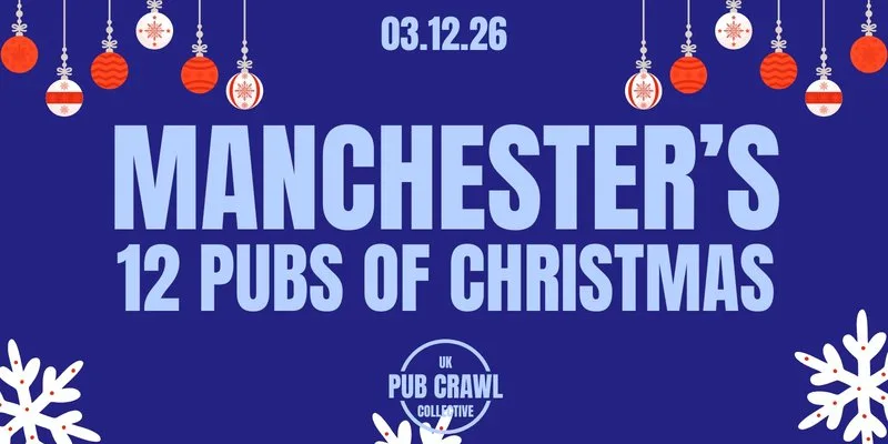 MANCHESTER'S 12 PUBS OF CHRISTMAS at Manchester