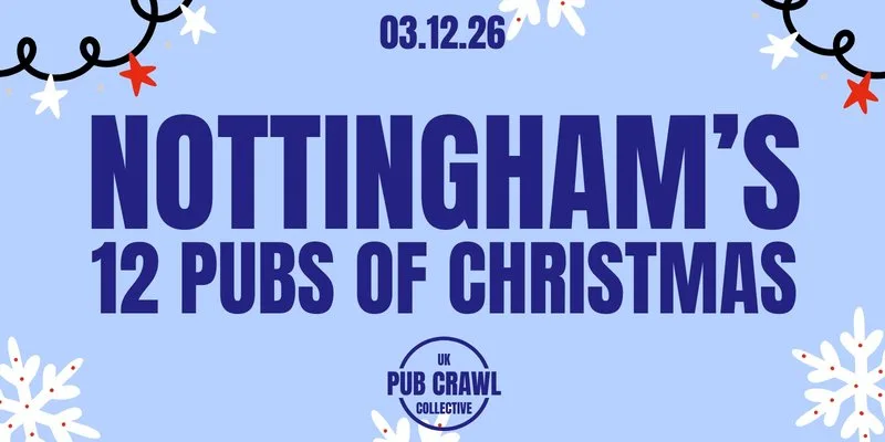 NOTTINGHAM'S 12 PUBS OF CHRISTMAS at Nottingham Venue, Nottingham