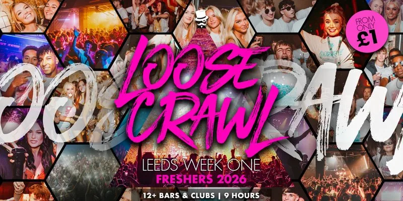 🏃🏽♀️ LOOSECRAWL - LEEDS BECKETT - FRESHERS BAR CRAWL 🏃♂️ UK'S BIGGEST STUDENT BAR CRAWL FOR 9 YEARS — 12 BARS & CLUBS OVER 9 HOURS | DATE TBC at Leeds city centre