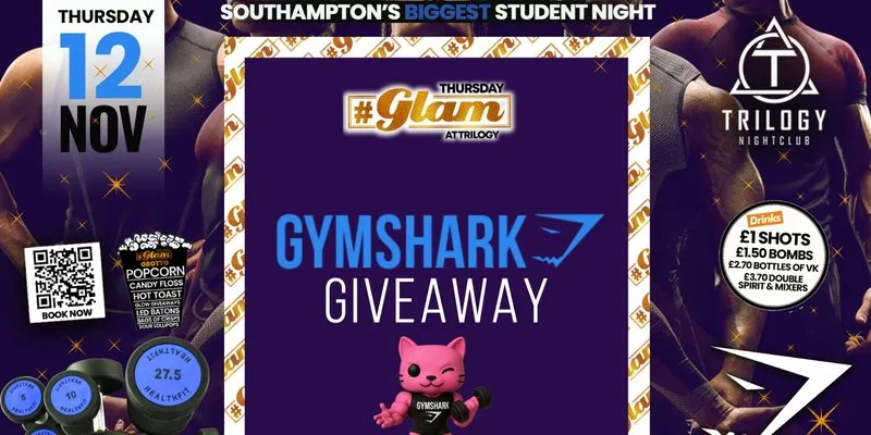 😻 Glam Thursdays | 💪🏽💪💪🏻 GYM SHARK GIVEAWAY! Southampton's Best Student Night! 😻 £1 Shots All Night! 🥃 at Trilogy Nightclub Southampton