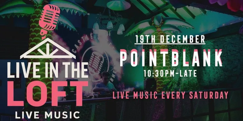 POINTBLANK- LIVE IN THE LOFT at Castle Street