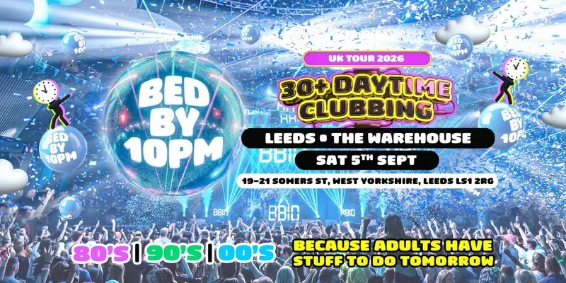 Bed By 10pm - Leeds at The Warehouse