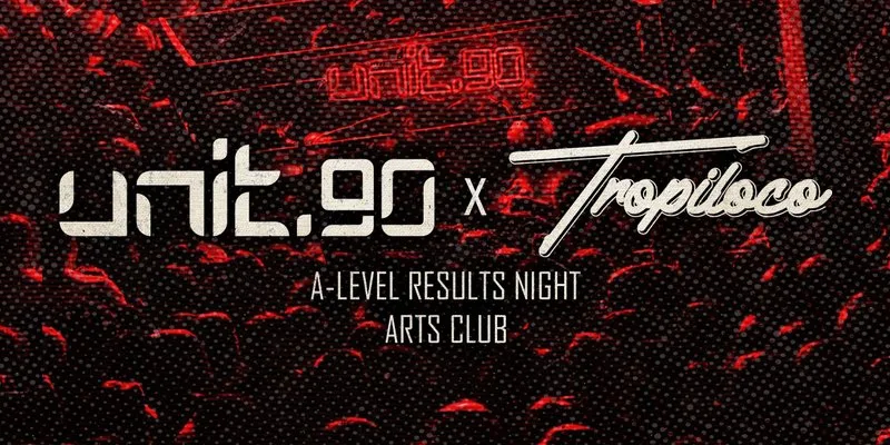 UNIT.90 X TROPILOCO LIVERPOOL A LEVELS SPECIAL AT ARTS CLUB // 2 FLOORS OF TUNES - 13TH AUGUST ⛓️❤️ at Arts Club