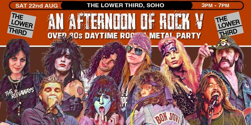 LONDON An Afternoon of Rock V - Rock/Metal for the over 30s: 3pm-7pm, Sat 22nd August at The Lower Third